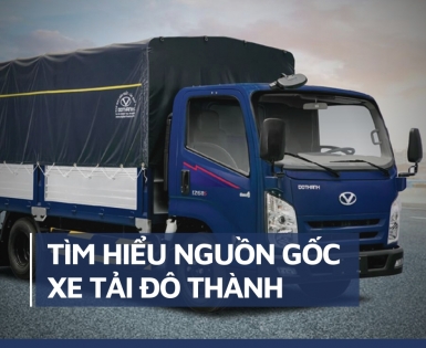 Tìm Hiểu Nguồn Gốc Xe Tải Đô Thành