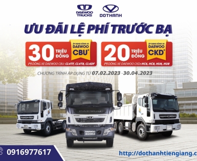 CHƯƠNG TRÌNH ƯU ĐÃI LỆ PHÍ TRƯỚC BẠ DAEWOO TRUCKS